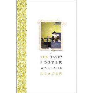 The David Foster Wallace Reader -- David Foster Wallace